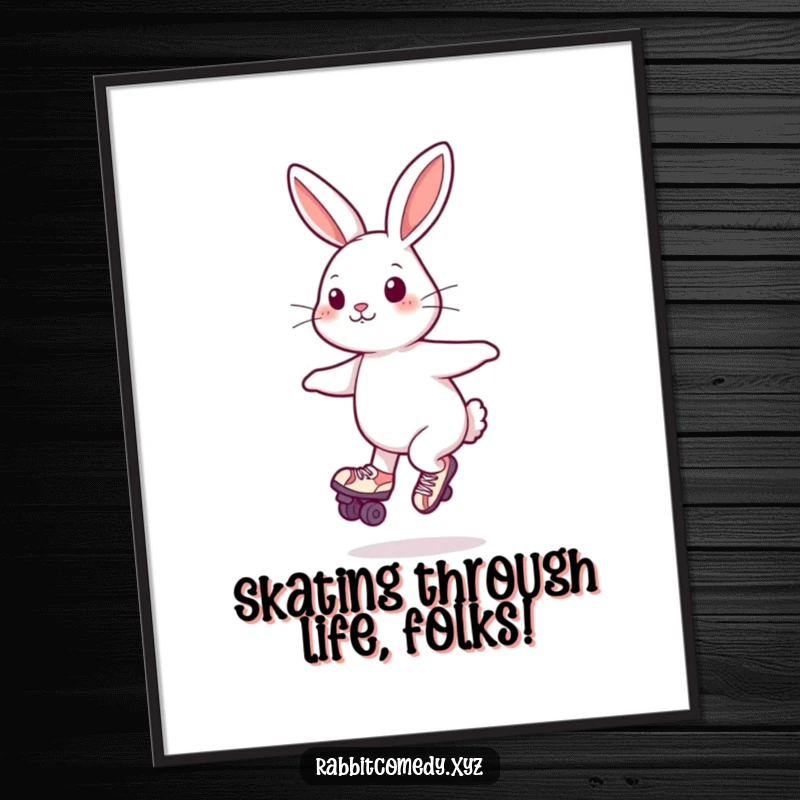 Funny free printable wall art of a rabbit wearing roller skates and spinning around with joy.